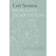 Leo Strauss on Plato’s Symposium