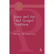 Jesus And The Oral Gospel Tradition