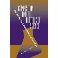 Composition and the Rhetoric of Science: Engaging the Dominant Discourse