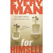 Every Man for Himself: Ten Short Stories About Being a Guy