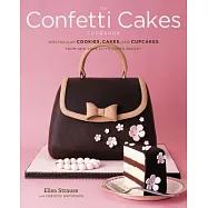 The Confetti Cakes Cookbook: Spectacular Cookies, Cakes, and Cupcakes from New York City’s Famed Bakery