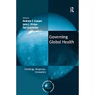 Governing Global Health: Challenge, Response, Innovation