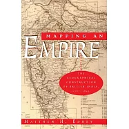 Mapping an Empire: The Geographical Construction of British India, 1765-1843