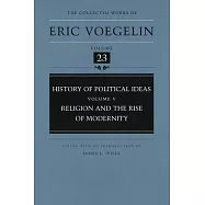 History of Political Ideas, Volume 5 (Cw23): Religion and the Rise of Modernity