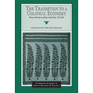 The Transition to a Colonial Economy: Weavers, Merchants and Kings in South India, 1720-1800