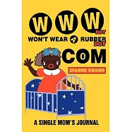 Www Dot Won&rsquo;t Wear a Rubber Dot Com: A Single Mom&rsquo;s Journal