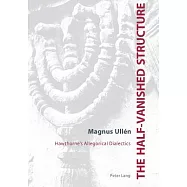 The Half-Vanished Structure: Hawthorne S Allegorical Dialectics