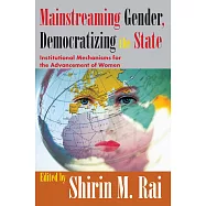 Mainstreaming Gender, Democratizing the State?: Institutional Mechanisms for the Advancement of Women