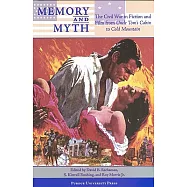 Memory and Myth: The Civil War in Fiction and Film from Uncle Tom&rsquo;s Cabin to Cold Mountain