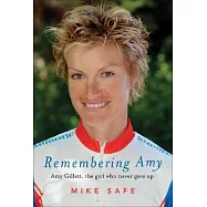 Remembering Amy: Amy Gillett, the Girl Who Never Gave Up