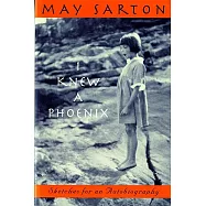 I Knew a Phoenix: Sketches for an Autobiography