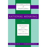 Rational Meaning: A New Foundation for the Definition of Words and Supplementary Essays
