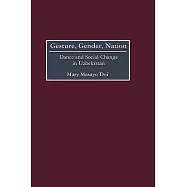 Gesture, Gender, Nation: Dance and Social Change in Uzbekistan