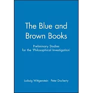 The Blue and Brown Books: Preliminary Studies for the ’philosophical Investigation’