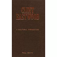 Clint Eastwood: A Cultural Production