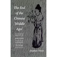 The End of the Chinese Amiddle Agesa: Essays in Mid-Tang Literary Culture
