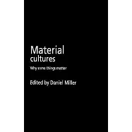 Material Cultures: Why Some Things Matter