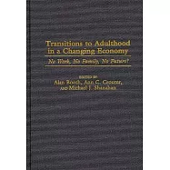 Transitions to Adulthood in a Changing Economy: No Work, No Family, No Future?