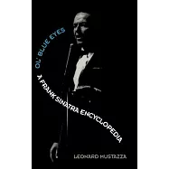 Ol&rsquo;Blue Eye: A Frank Sinatra Encyclopedia