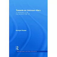 Towards an Unknown Marx: A Commentary on the Manuscripts of 1861-63