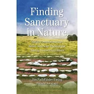 Finding Sanctuary in Nature: Simple Ceremonies in the Native American Tradition for Healing Yourself and Others