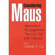 Considering Maus: Approaches to Art Spiegelman&rsquo;s "Survivor&rsquo;s Tale" of the Holocaust