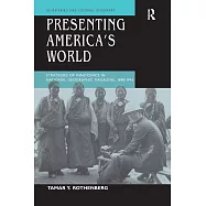 Presenting America&rsquo;s World: Strategies of Innocence in National Geographic Magazine, 1888-1945