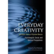 Everyday Creativity and New Views of Human Nature: Psychological, Social, and Spiritual Perspectives
