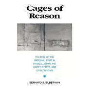 Cages of Reason: The Rise of the Rational State in France, Japan, the United States, and Great Britain