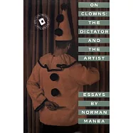 On Clowns: The Dictator and the Artist : Essays