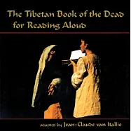 The Tibetan Book of the Dead for Reading Aloud