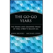 The Go-Go Years: The Drama and Crashing Finale of Wall Street’s Bullish 60s