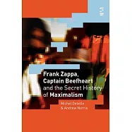 Frank Zappa, Captain Beefheart And the Secret History of Maximalism