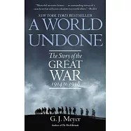A World Undone: The Story of the Great War 1914 to 1918