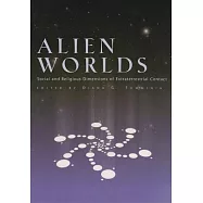 Alien Worlds: Social and Religious Dimensions of Extraterrestrial Contact