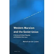 Western Marxism and the Soviet Union: A Survey of Critical Theories and Debates Since 1917