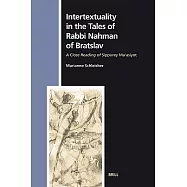 Intertextuality in the Tales of Rabbi Nahman of Bratslav: A Close Reading of Sippurey Ma’asiyot