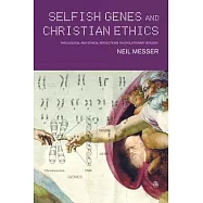 Selfish Genes and Christian Ethics: The Theological-Ethical Implications of Evolutionary Biology