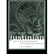 The Age of Justinian: The Circumstances of Imperial Power