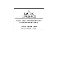 A Lasting Impression: Coastal, Lithic, and Ceramic Research in New England Archaeology