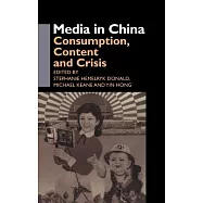 Media in China: Consumption, Content and Crisis