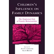 Children’s Influence on Family Dynamics: The Neglected Side of Family Relationships