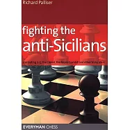 Fighting the Anti-sicilians: Combating 2 C3, the Closed, the Morra Gambit and Other Tricky Ideas