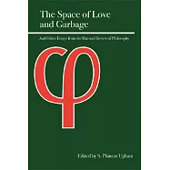 The Space of Love and Garbage: And Other Essays from the Harvard Review of Philosophy