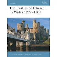 The Castles of Edward I in Wales 1277-1307