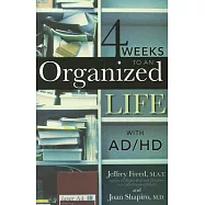 4 Weeks to an Organized Life With Ad/Hd