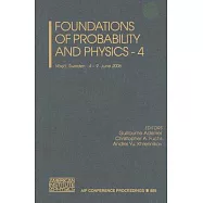 Foundations of Probability and Physics - 4: Vaxjo, Sweden 4-9 June 2006