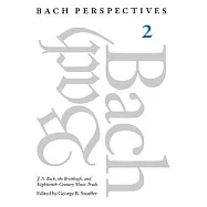 Bach Perspectives: J.S. Bach, the Breitkopfs, and Eighteenth-Century Music Trade