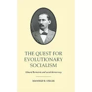 The Quest for Evolutionary Socialism: Eduard Bernstein and Social Democracy