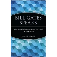 Bill Gates Speaks: Insight from the World&rsquo;s Greatest Entrepreneur